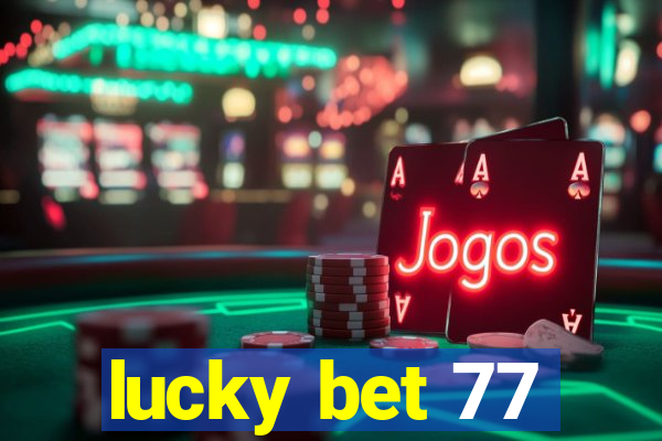 lucky bet 77